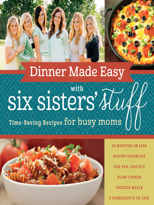 Title details for Dinner Made Easy with Six Sisters' Stuff by Six Sisters' Stuff - Available